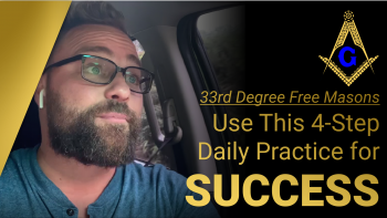 33rd Degree Free Masons Use This 4-Step Daily Practice for SUCCESS