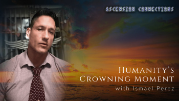 April 29, 2022 - Ascension Connections with Andrew Genovese_ Humanity's Crowning Moment with Ismael Perez