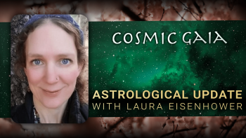 April 7, 2022 - Cosmic Gaia with Laura Eisenhower_ Astrological Update