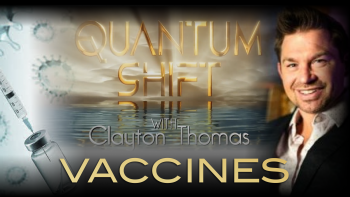 August 25, 2021 - Quantum Shift with Clayton Thomas - Vaccines_website