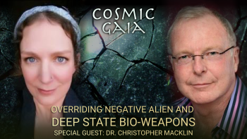August 5th 2021 - CG_ Overriding Negative Alien and Deep State Bio-Weapons with Dr. Christopher Macklin_w