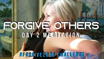 Day 2 Mediation Forgive Others Forgive2020 Challenge