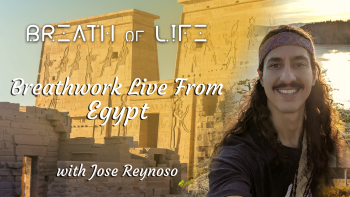 December 9, 2021 - Breath of Life_ Breathwork Live From Egypt with Jose Reynoso