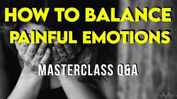 Do We Balance Emotions By Observing or Feeling MasterClass Q&A