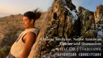February 18, 2022 - Ascension Connections with Andrew Genovese_ Chinese Medicine, Native American Culture and Shamanism with Dr J Starhawk