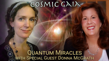 January 6, 2022 - Cosmic Gaia with Laura Eisenhower_ Quantum Mitacles with Donna McGrath