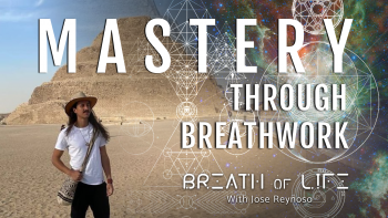March 9, 2022 - Breath of Life with Jose Reynoso_ Mastery Through Breathwork