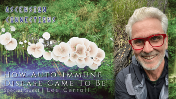 May 27, 2022 - Ascension Connections with Andrew Genovese_ How Auto-immune Disease Came To Be with Lee Carroll