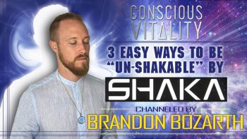 November 10, 2020 - 3 EASY Ways to be “Un-Shakable” by Shaka Channeled by Brandon Bozarth
