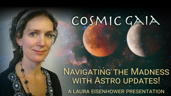 November 25, 2021 - Cosmic Gaia with Laura Eisenhower_ Navigating the Madness with Astro Updates - A Live Presentation