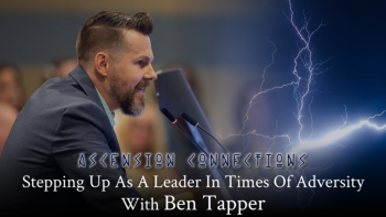 October 22, 2021 - Ascension Connections with Andrew Genovese_ Stepping Up As A Leader In Times of Adversity with Ben Tapper